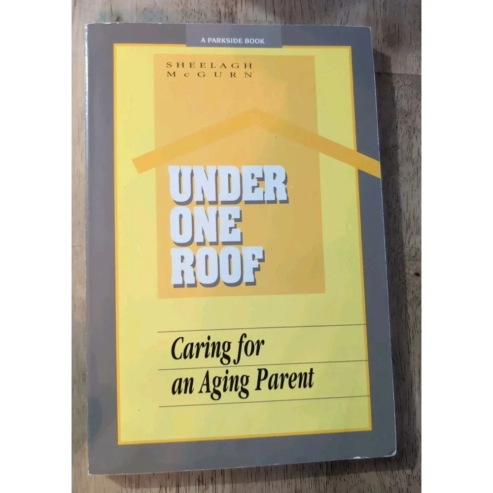 Under One Roof : Caring for an Aging Parent by Sheelagh McGurn (1992, Trade...